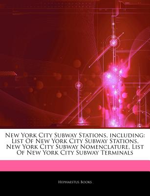 Articles on New York City Subway Stations, Including: List of New York City Subway Stations, New York City Subway Nomenclature, List of New York City